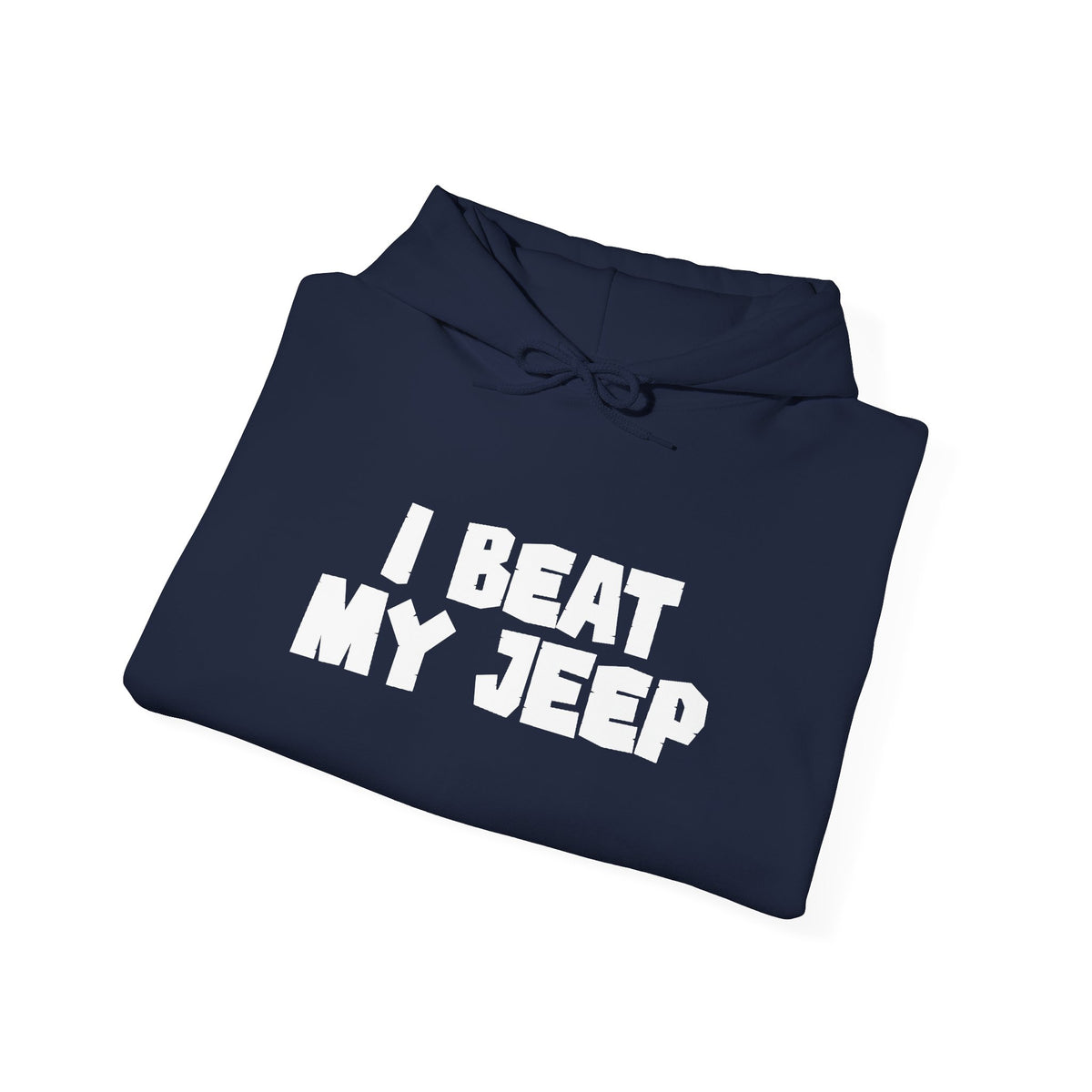 Jeep Off-Road Hoodie — "I Beat My Jeep" Graphic Sweatshirt