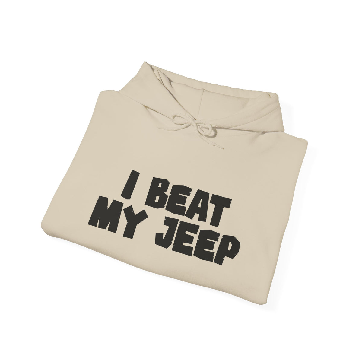 Jeep Off-Road Hoodie — "I Beat My Jeep" Graphic Sweatshirt
