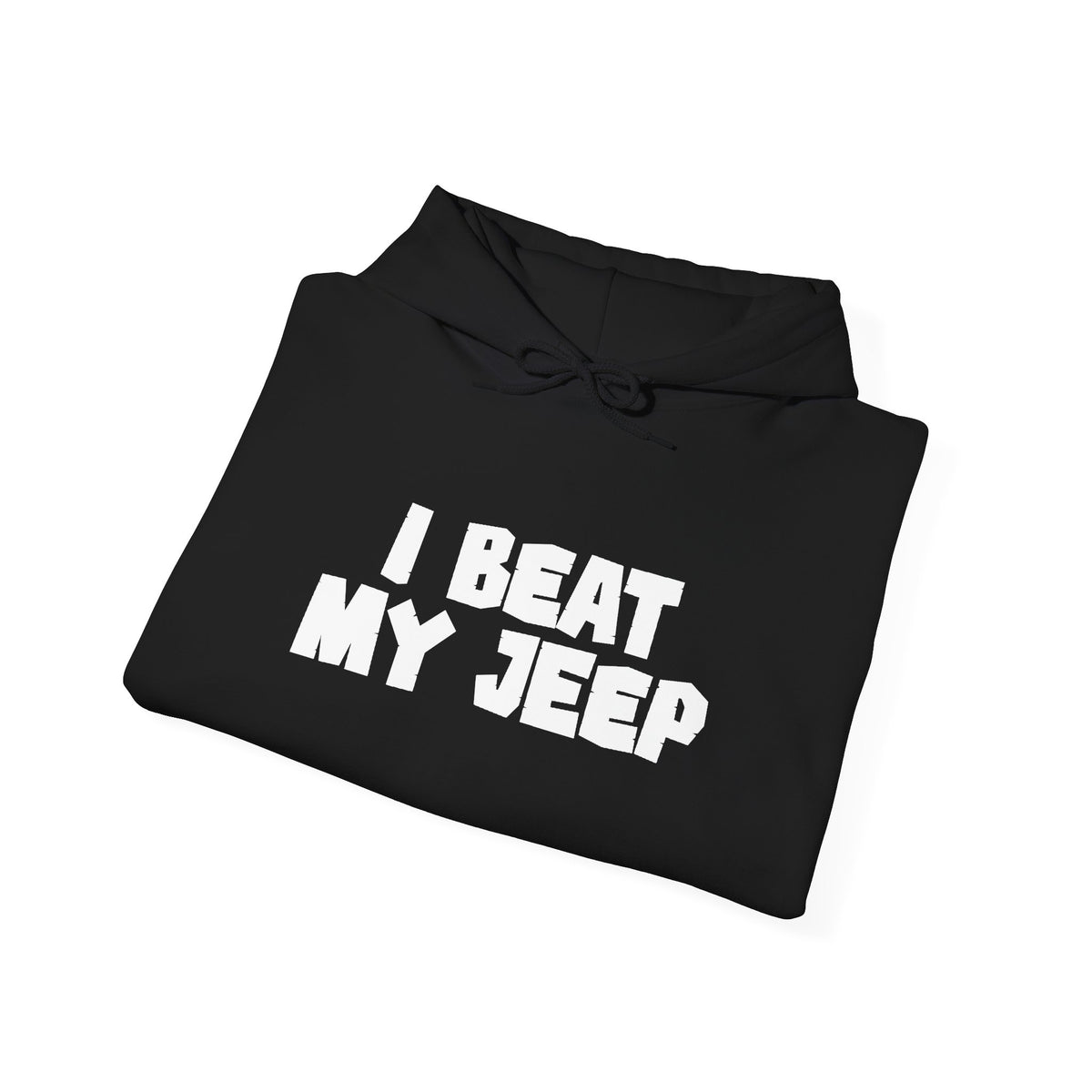 Jeep Off-Road Hoodie — "I Beat My Jeep" Graphic Sweatshirt